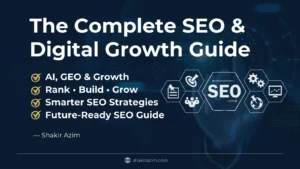 SEO & Digital Growth Guide 2025 - Complete Pillar Content by Shakir Azim